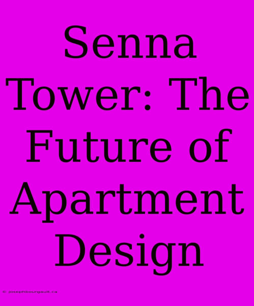 Senna Tower: The Future Of Apartment Design