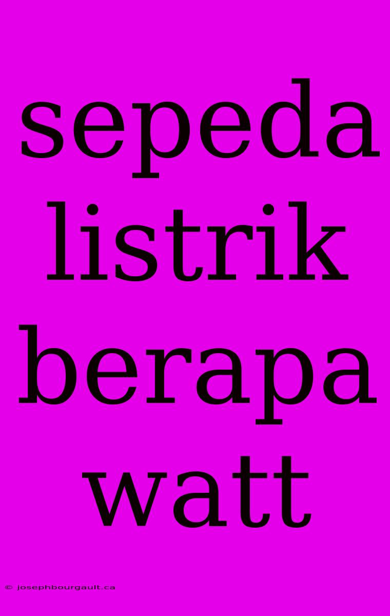 Sepeda Listrik Berapa Watt