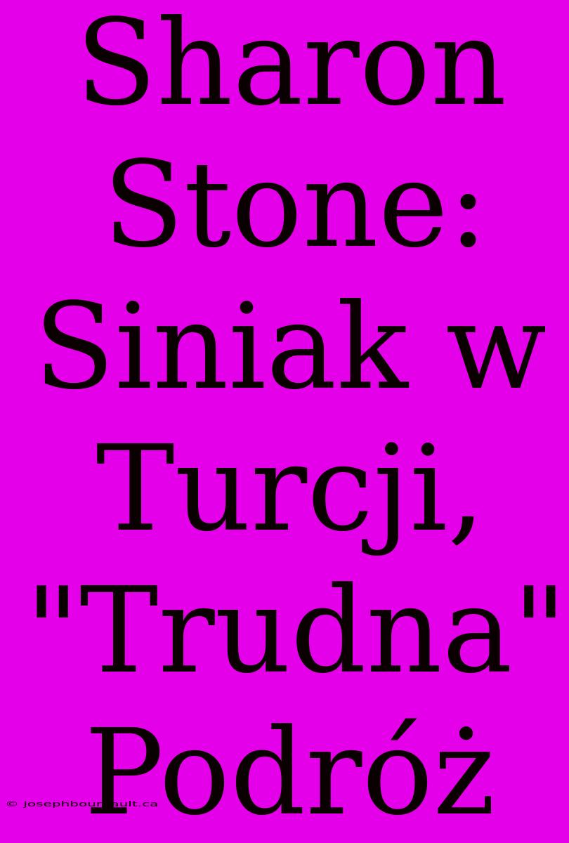 Sharon Stone: Siniak W Turcji, 