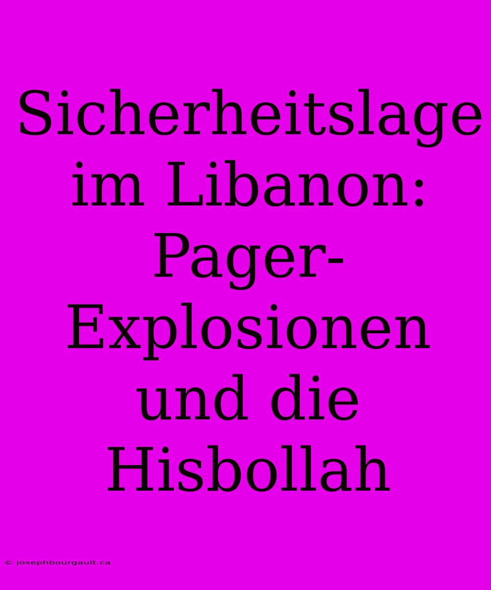 Sicherheitslage Im Libanon: Pager-Explosionen Und Die Hisbollah