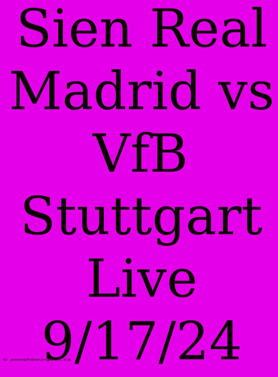 Sien Real Madrid Vs VfB Stuttgart Live 9/17/24