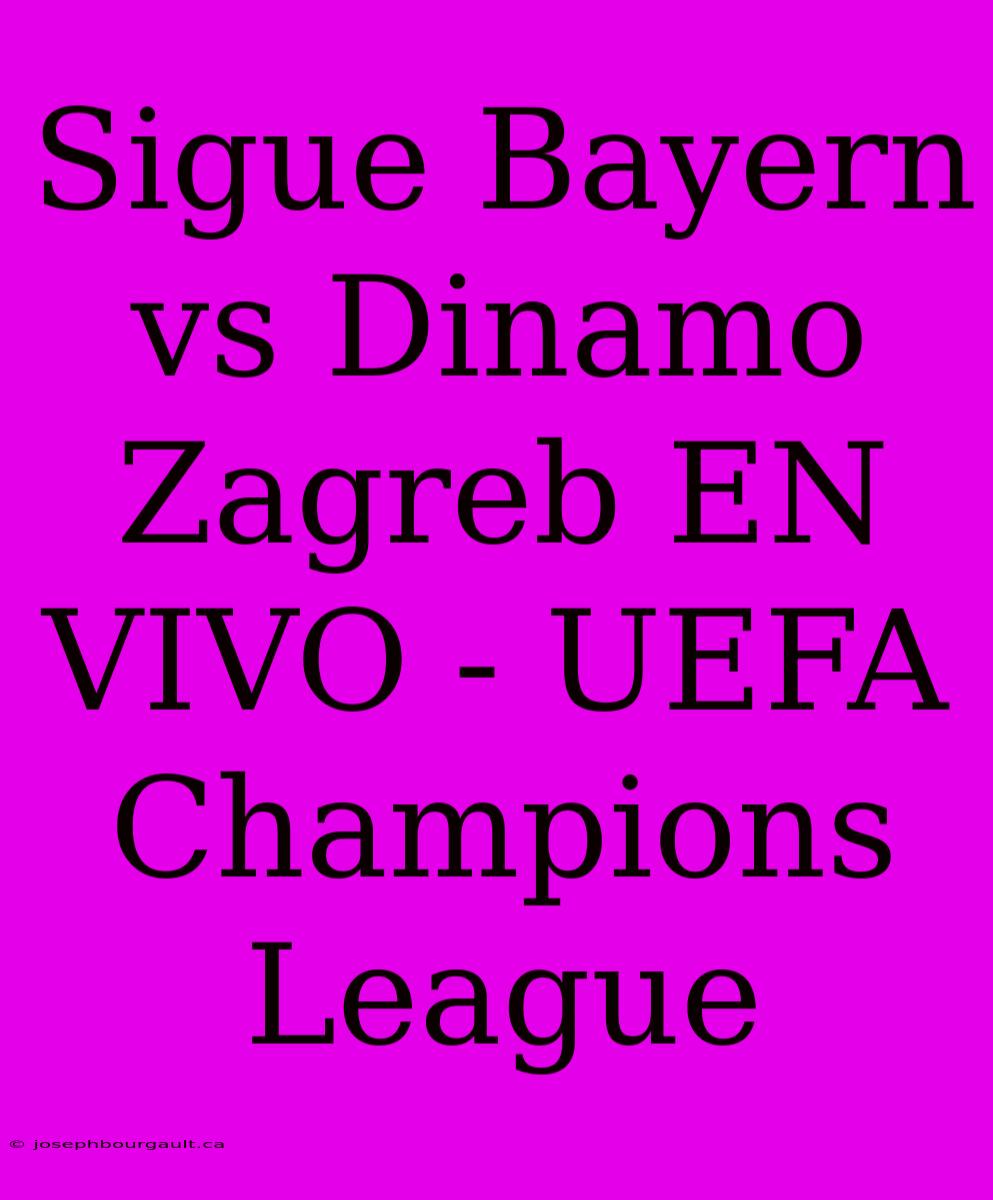 Sigue Bayern Vs Dinamo Zagreb EN VIVO - UEFA Champions League