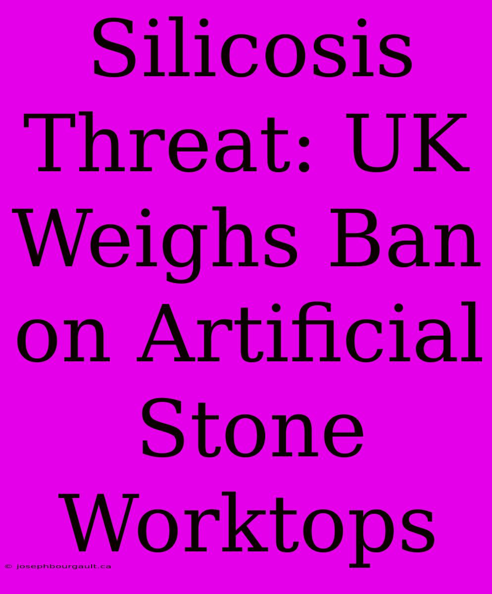 Silicosis Threat: UK Weighs Ban On Artificial Stone Worktops