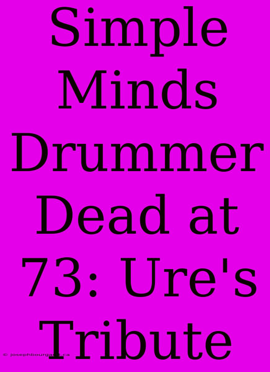 Simple Minds Drummer Dead At 73: Ure's Tribute