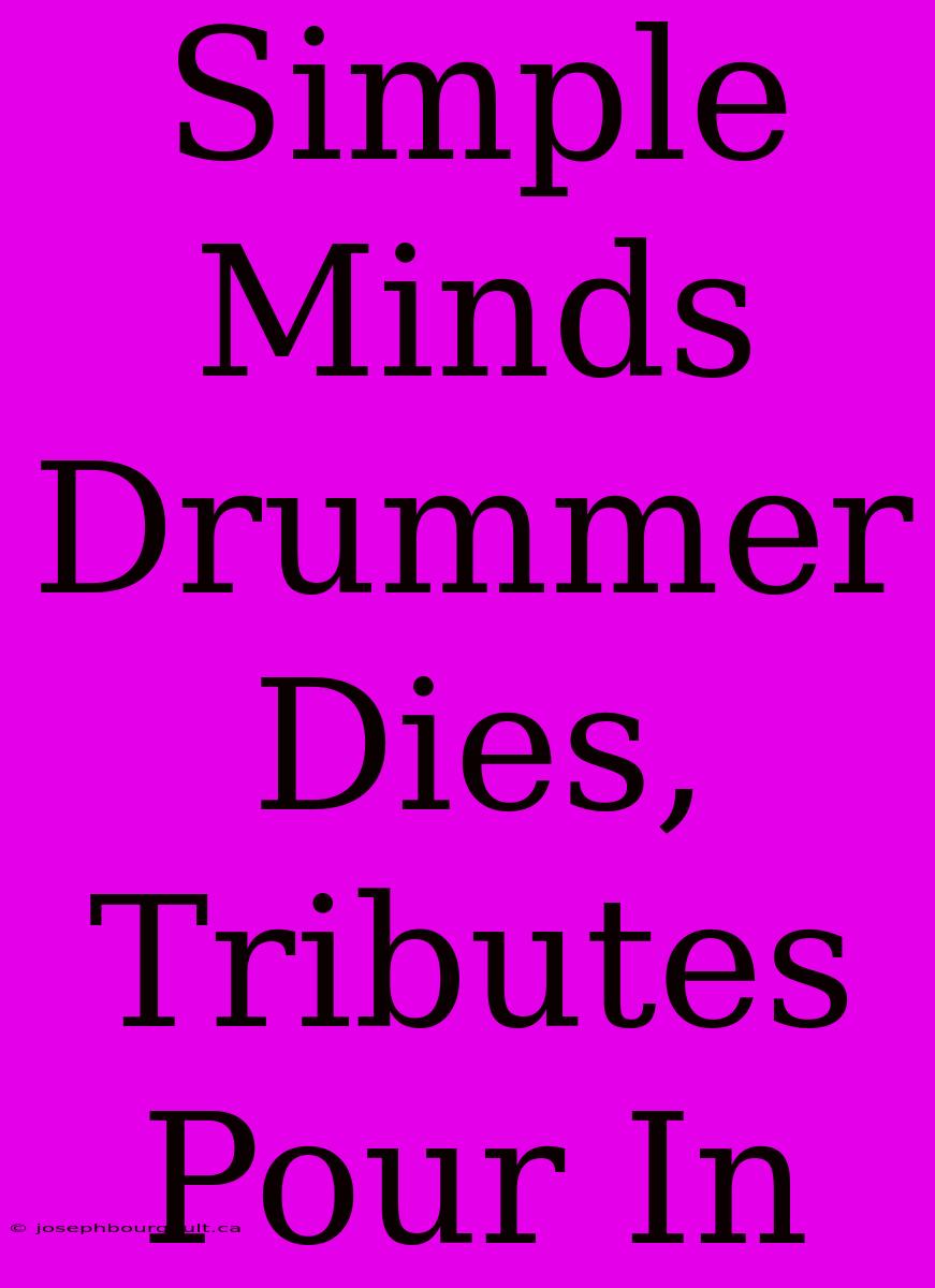 Simple Minds Drummer Dies, Tributes Pour In