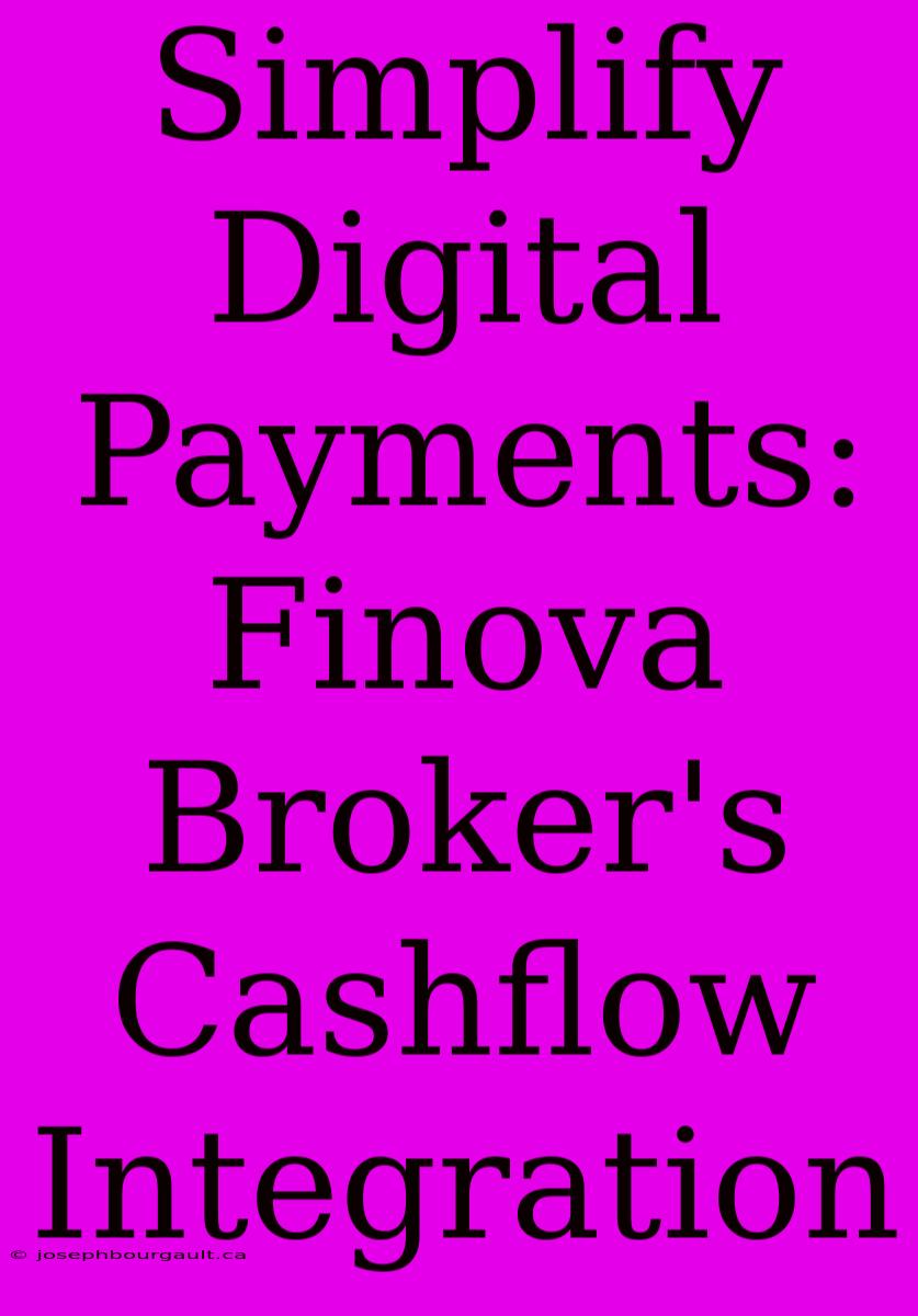 Simplify Digital Payments: Finova Broker's Cashflow Integration