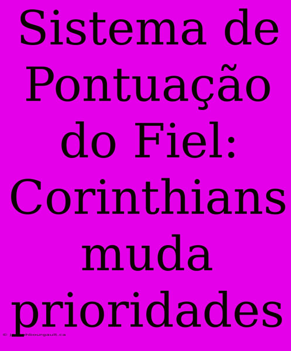 Sistema De Pontuação Do Fiel: Corinthians Muda Prioridades