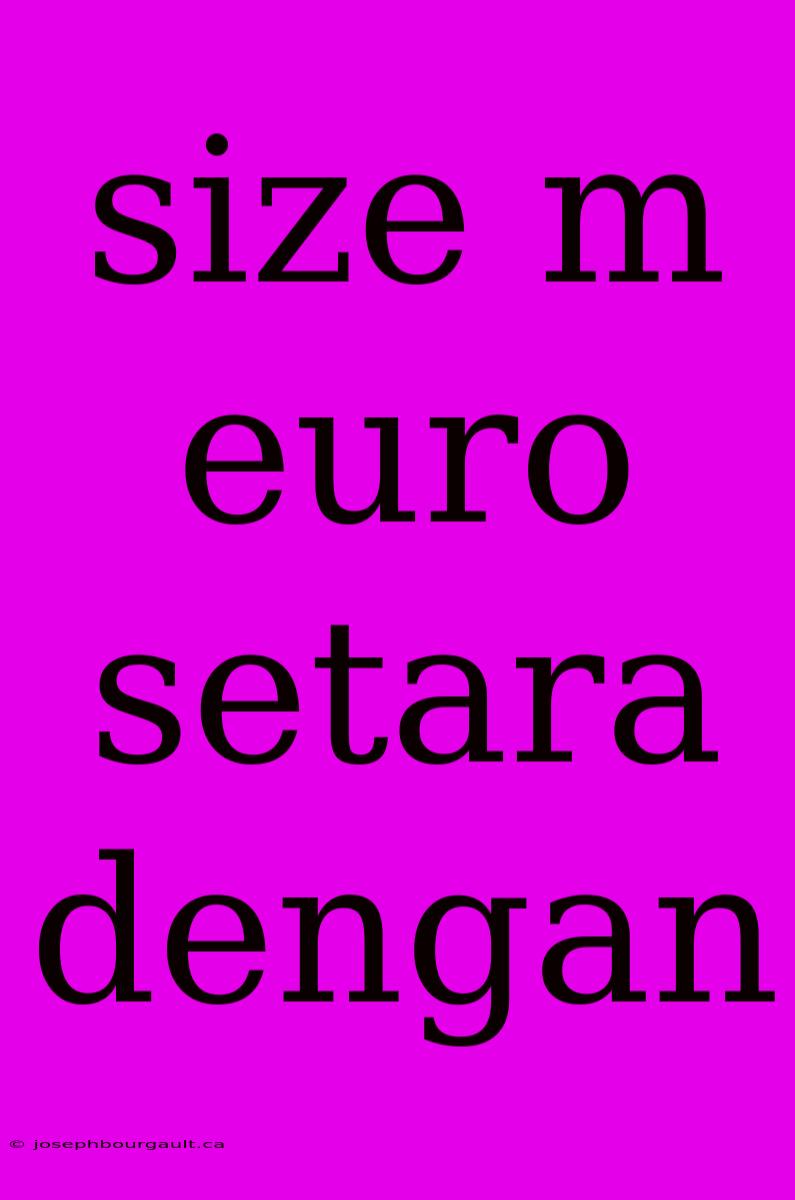 Size M Euro Setara Dengan