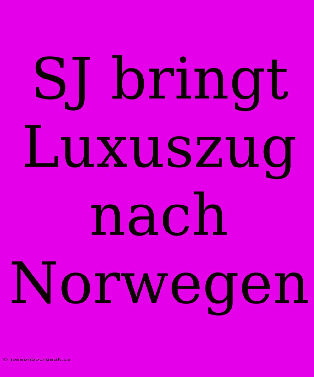 SJ Bringt Luxuszug Nach Norwegen