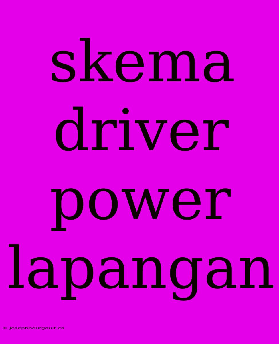 Skema Driver Power Lapangan