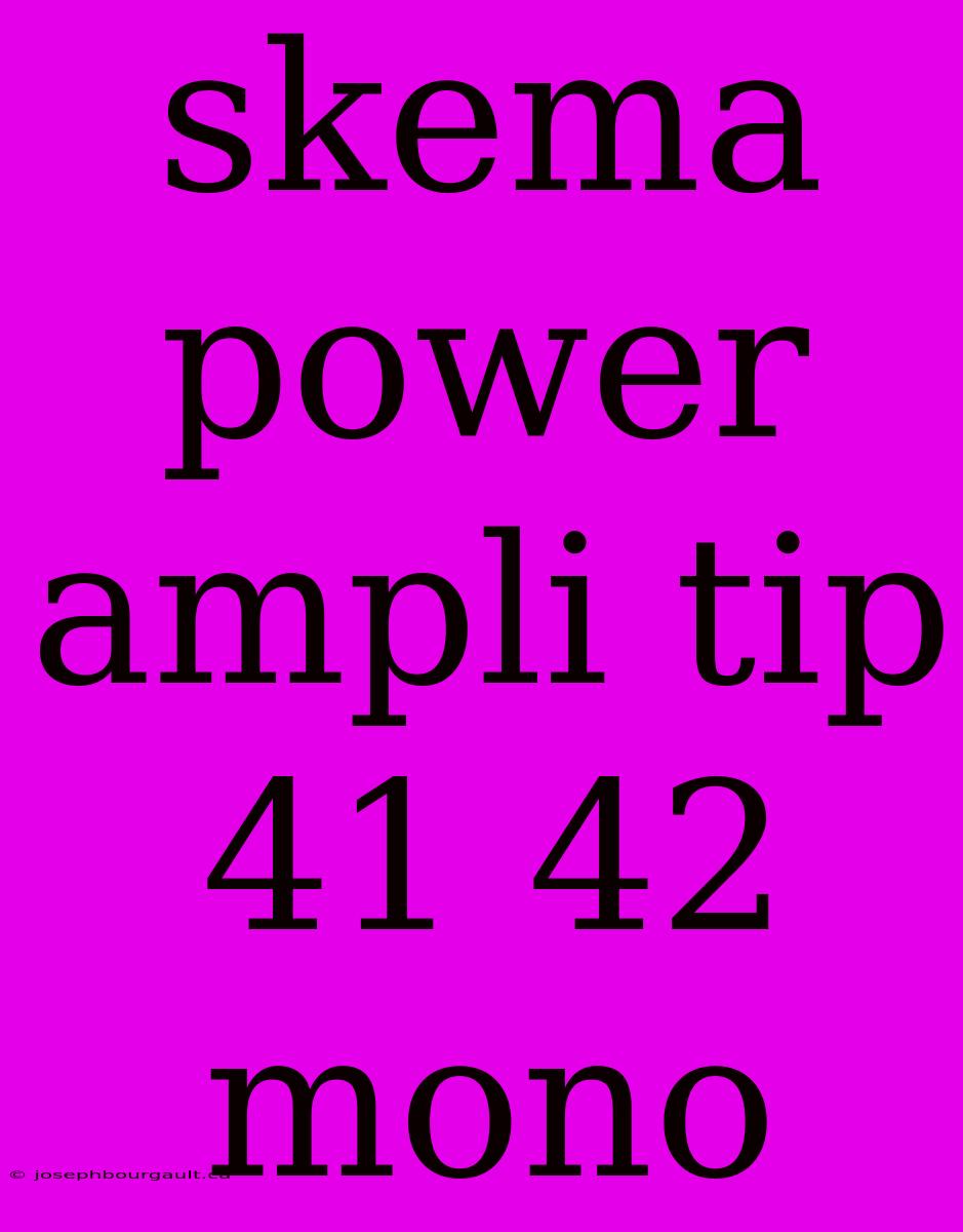 Skema Power Ampli Tip 41 42 Mono