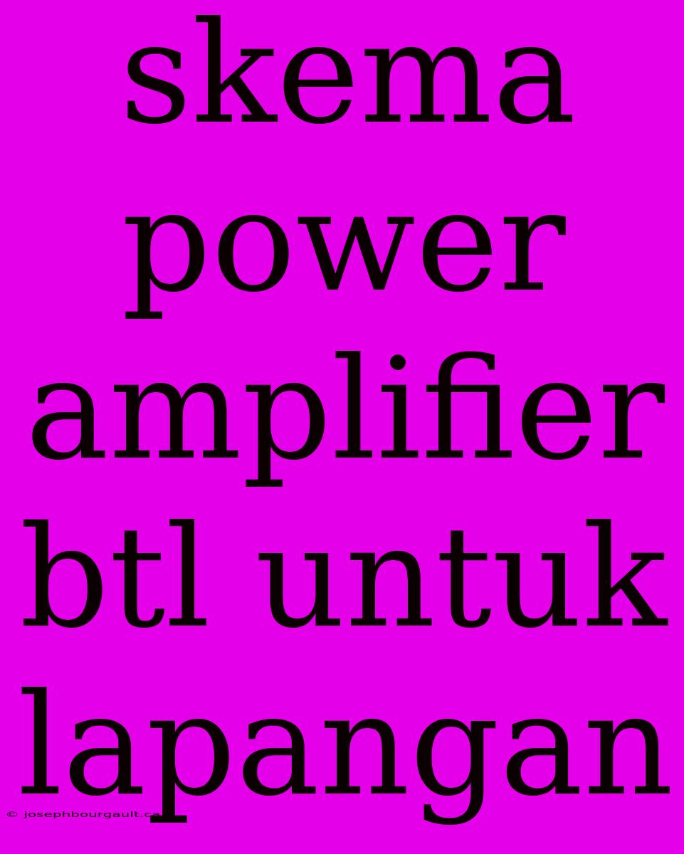 Skema Power Amplifier Btl Untuk Lapangan