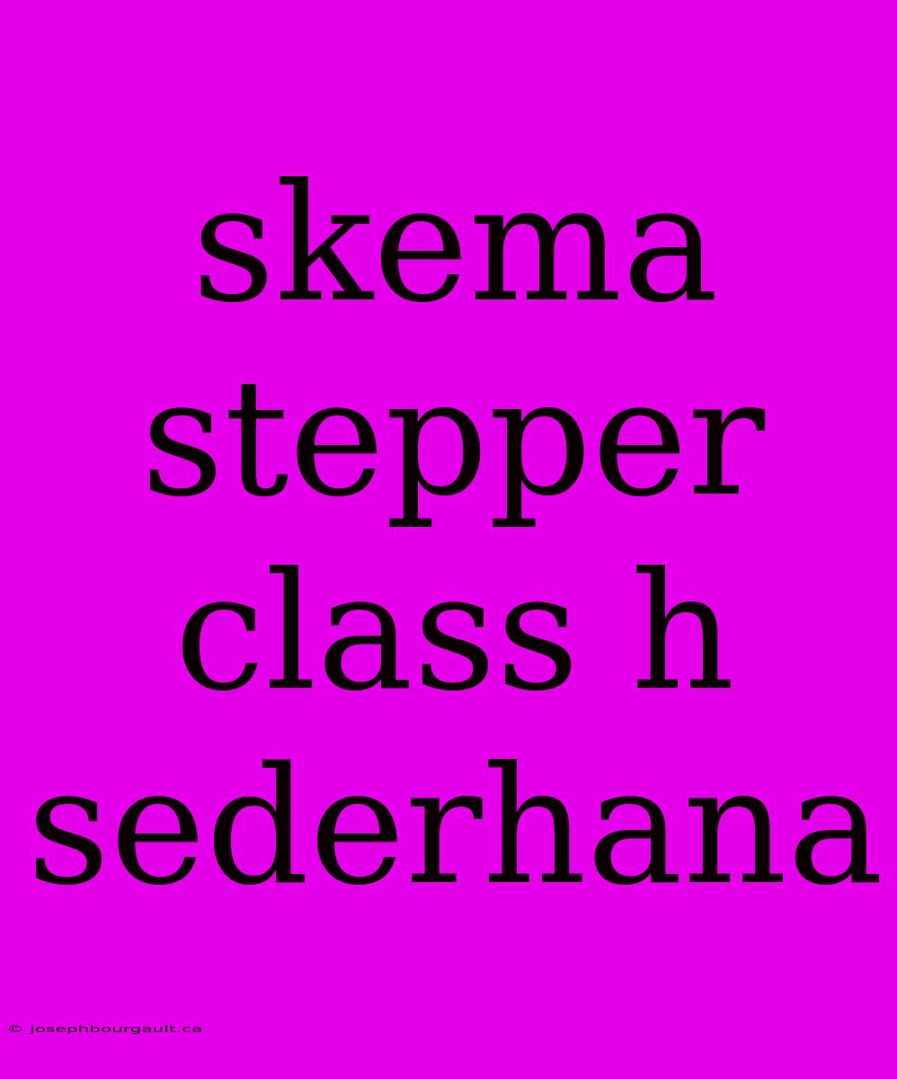 Skema Stepper Class H Sederhana