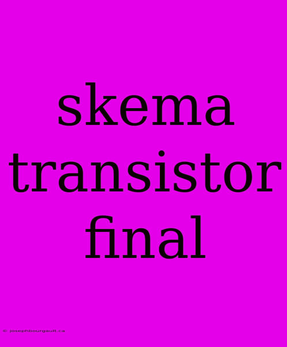 Skema Transistor Final