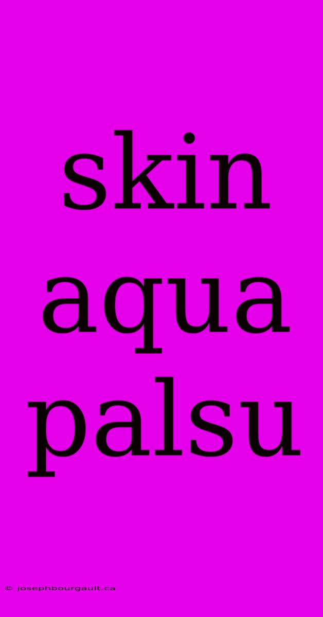 Skin Aqua Palsu