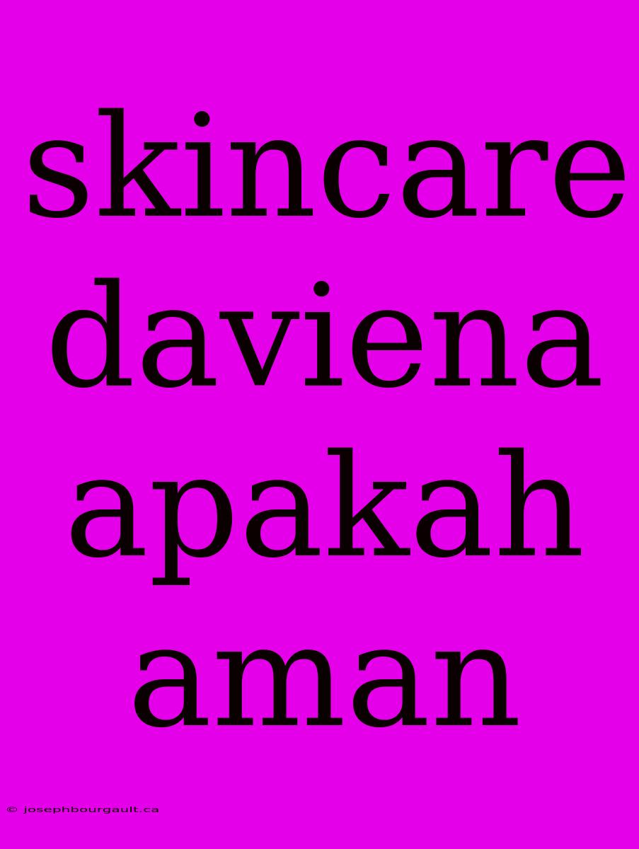 Skincare Daviena Apakah Aman