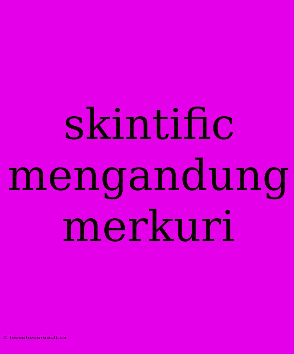 Skintific Mengandung Merkuri