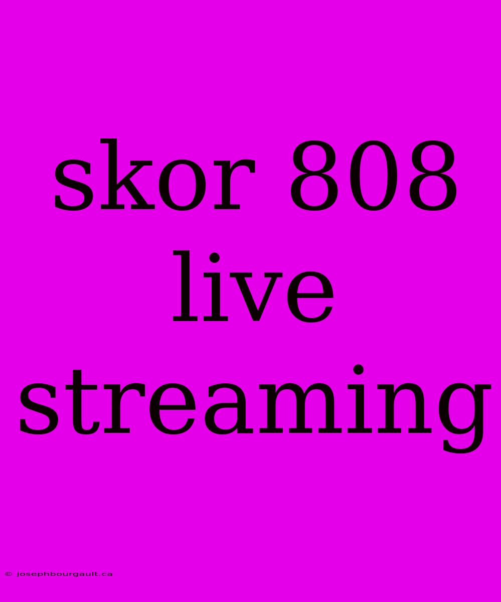 Skor 808 Live Streaming