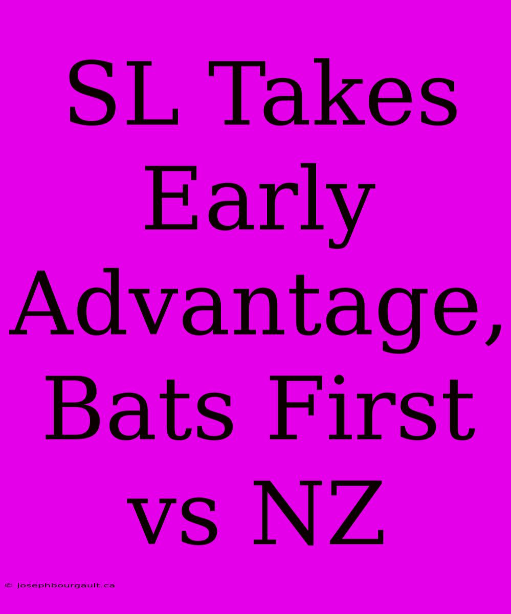 SL Takes Early Advantage, Bats First Vs NZ