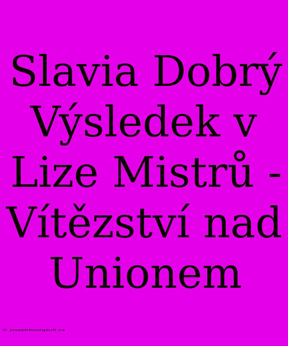 Slavia Dobrý Výsledek V Lize Mistrů - Vítězství Nad Unionem