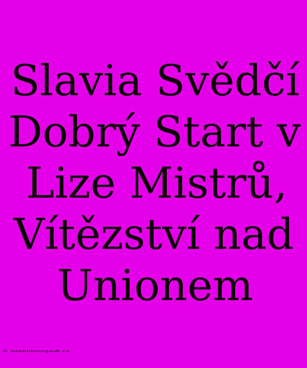 Slavia Svědčí Dobrý Start V Lize Mistrů, Vítězství Nad Unionem