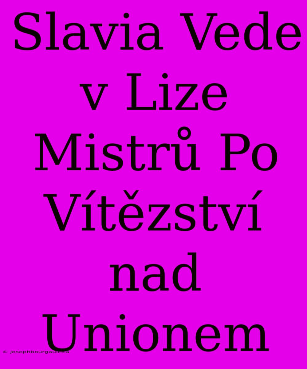 Slavia Vede V Lize Mistrů Po Vítězství Nad Unionem