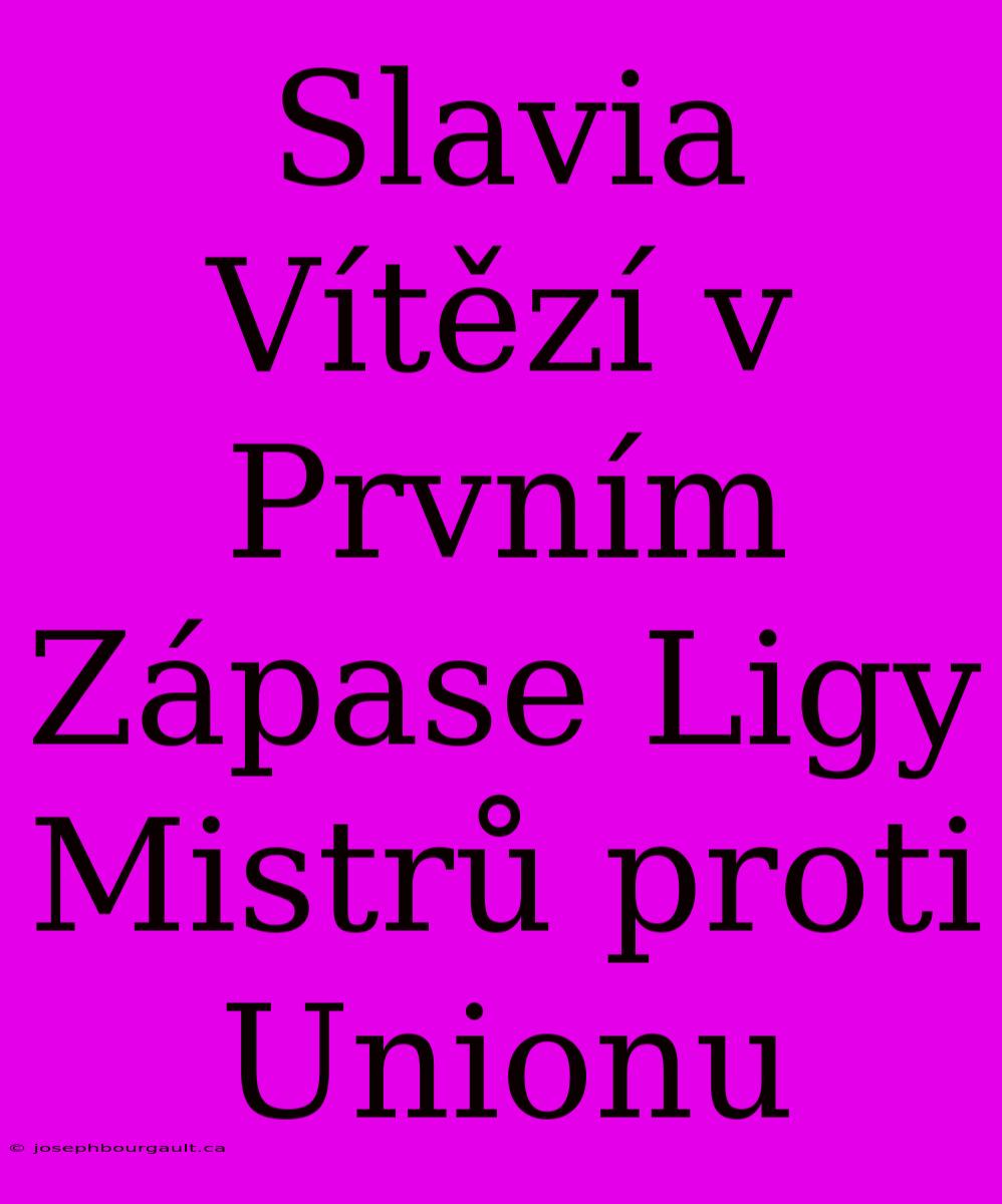 Slavia Vítězí V Prvním Zápase Ligy Mistrů Proti Unionu