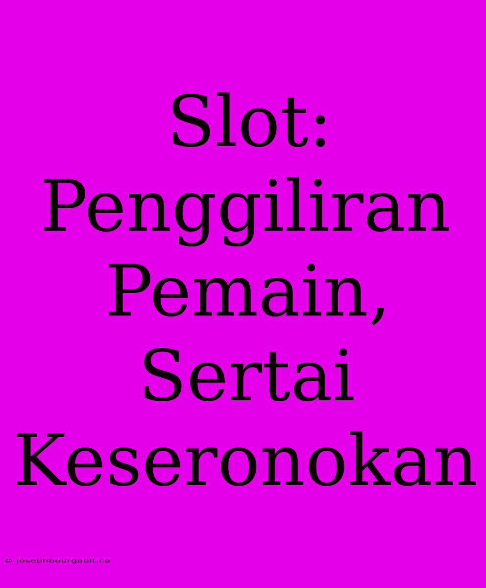 Slot: Penggiliran Pemain, Sertai Keseronokan