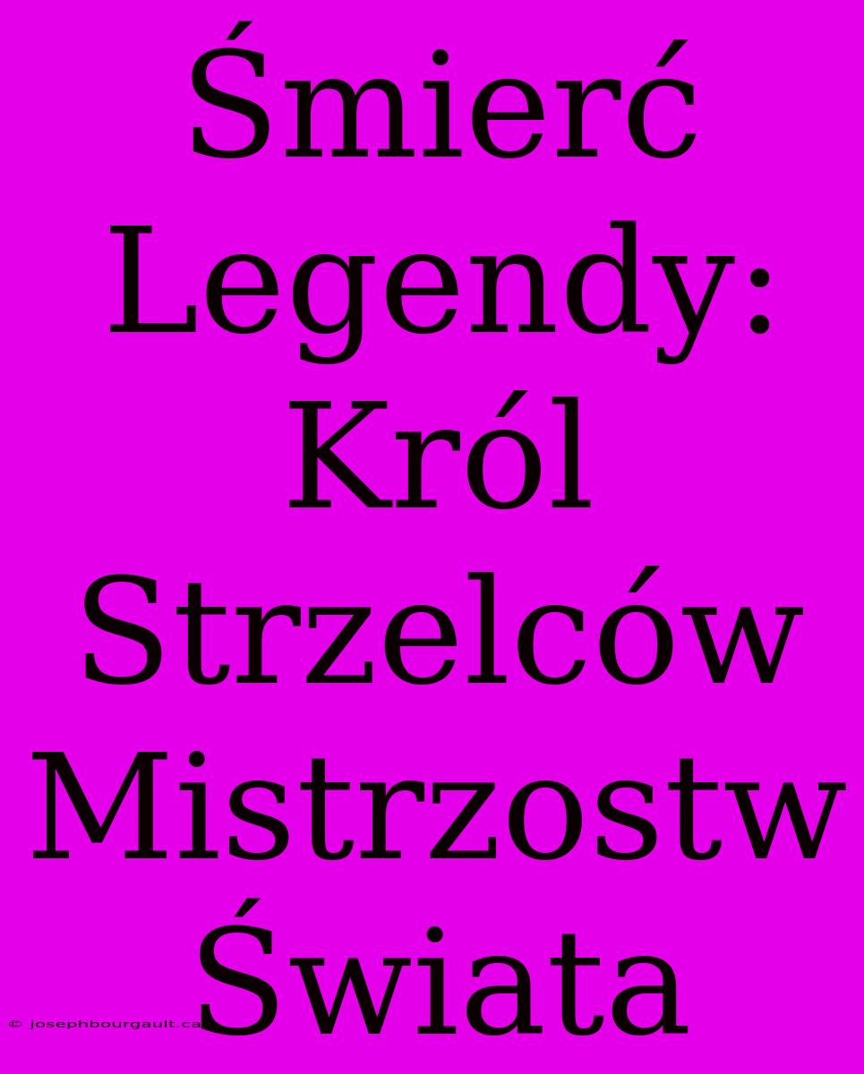 Śmierć Legendy: Król Strzelców Mistrzostw Świata