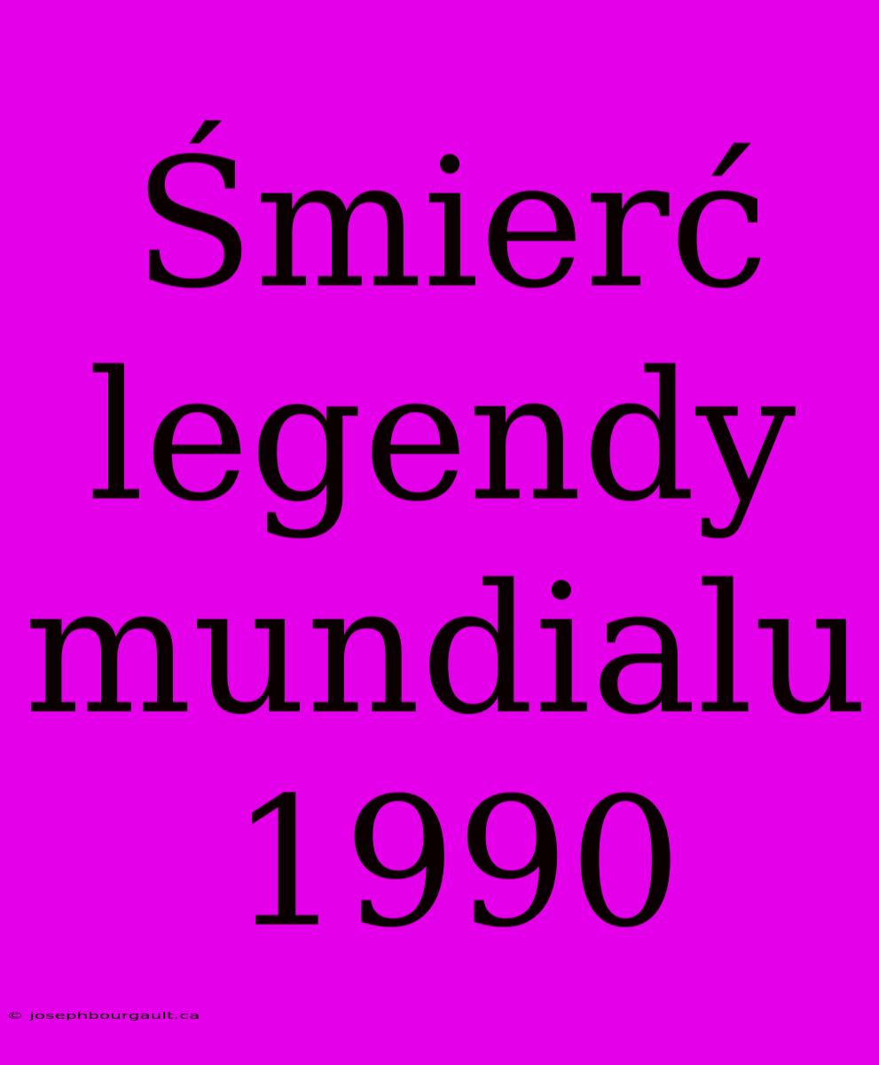 Śmierć Legendy Mundialu 1990