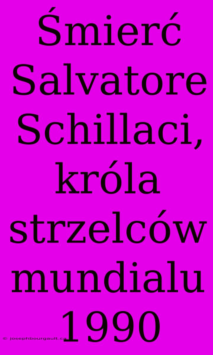 Śmierć Salvatore Schillaci, Króla Strzelców Mundialu 1990