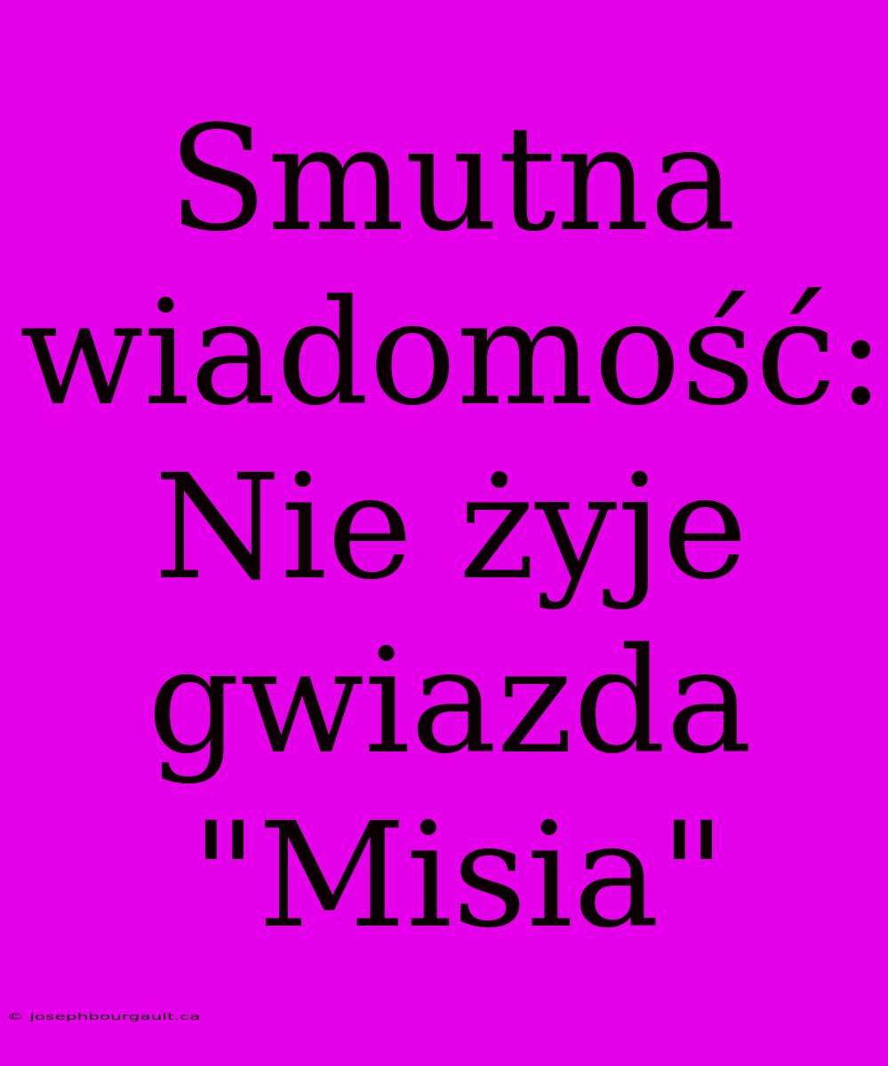 Smutna Wiadomość: Nie Żyje Gwiazda 