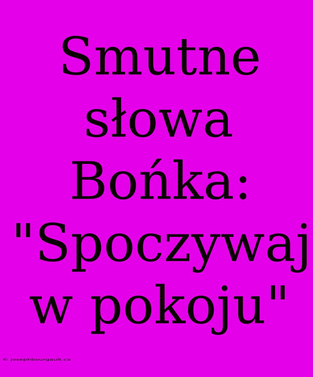 Smutne Słowa Bońka: 