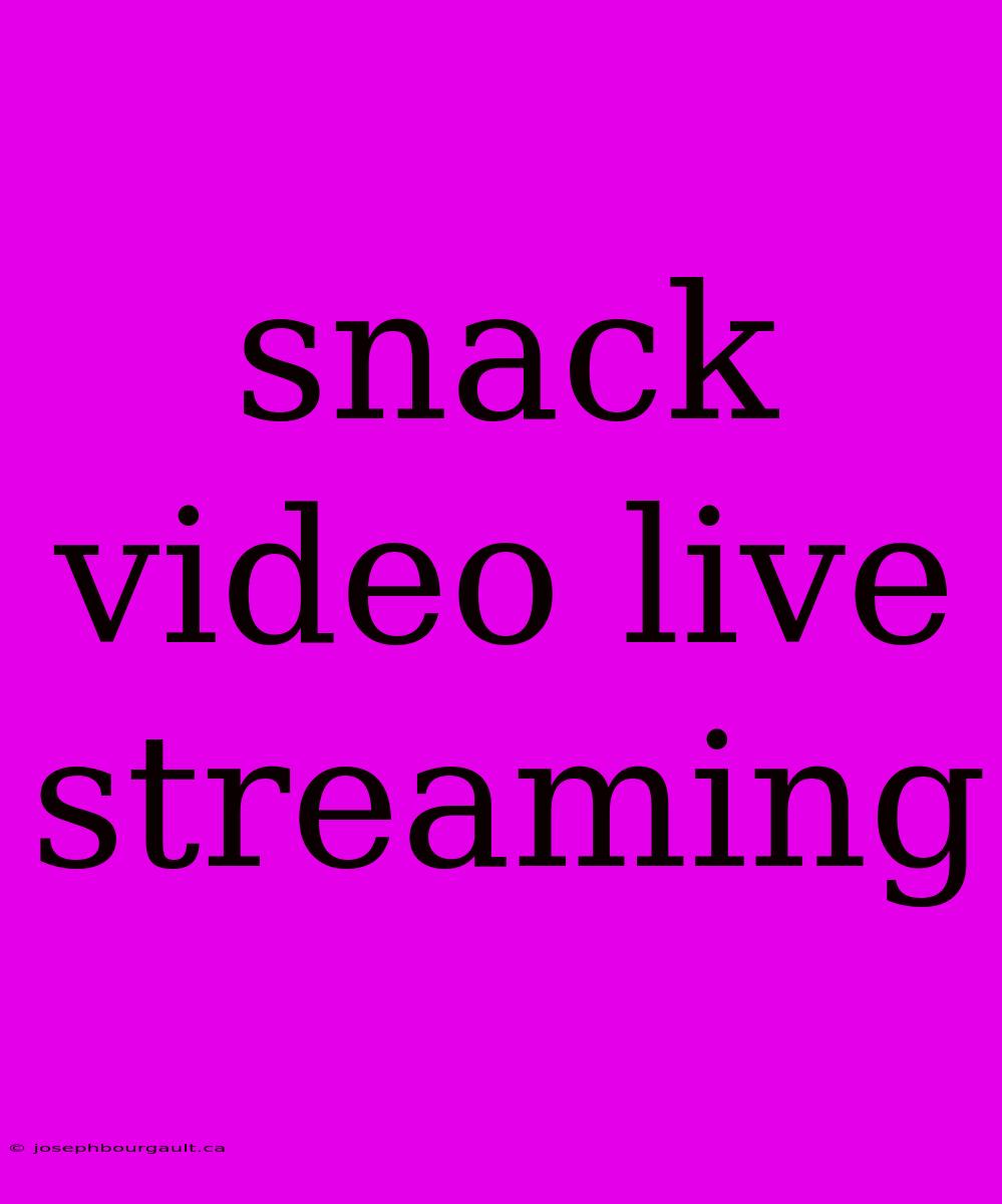 Snack Video Live Streaming