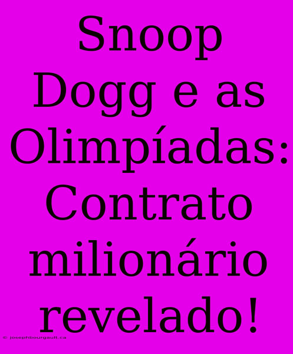 Snoop Dogg E As Olimpíadas: Contrato Milionário Revelado!