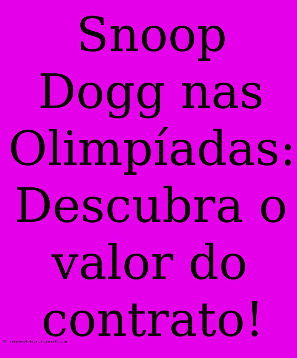 Snoop Dogg Nas Olimpíadas: Descubra O Valor Do Contrato!