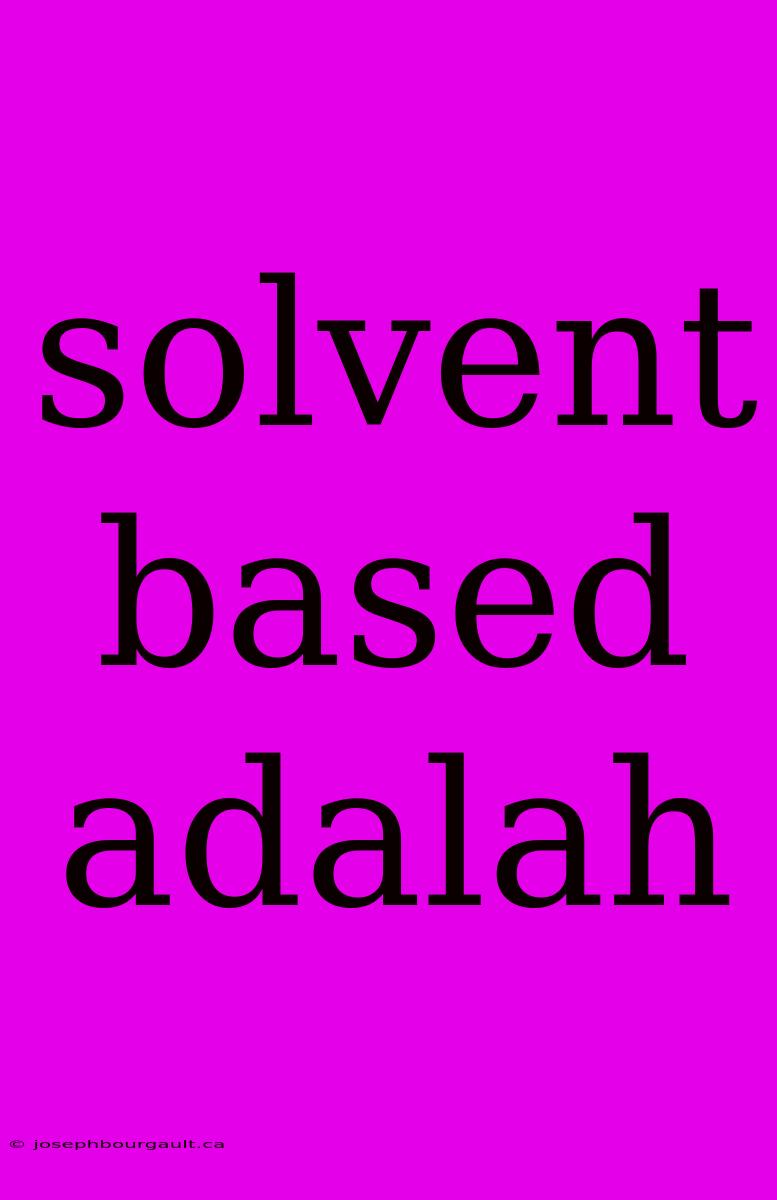 Solvent Based Adalah