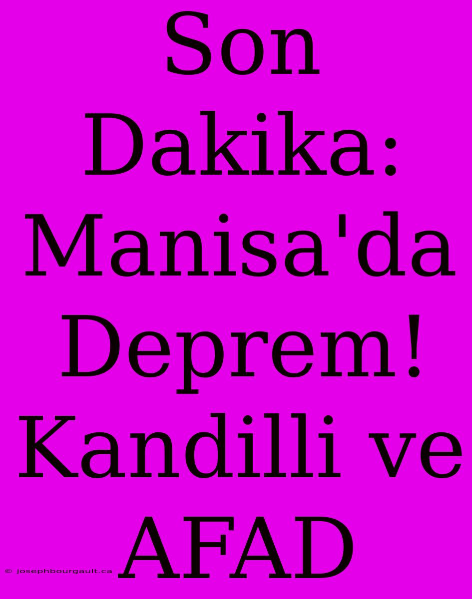 Son Dakika: Manisa'da Deprem! Kandilli Ve AFAD