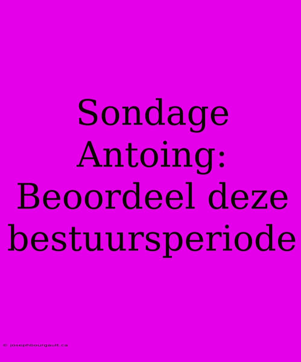 Sondage Antoing: Beoordeel Deze Bestuursperiode