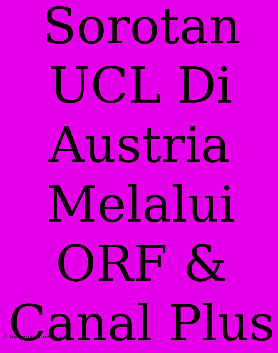 Sorotan UCL Di Austria Melalui ORF & Canal Plus