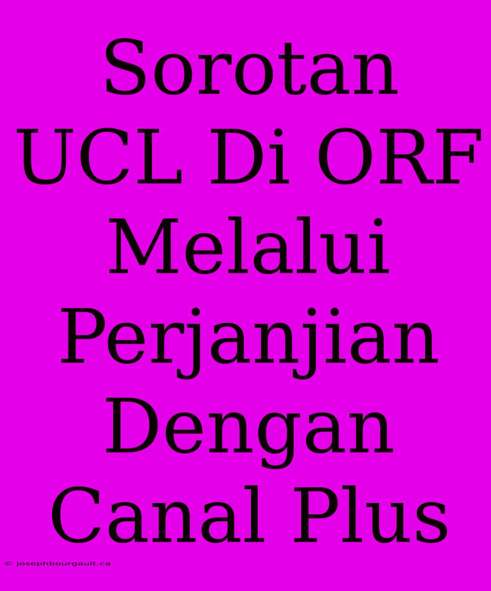 Sorotan UCL Di ORF Melalui Perjanjian Dengan Canal Plus