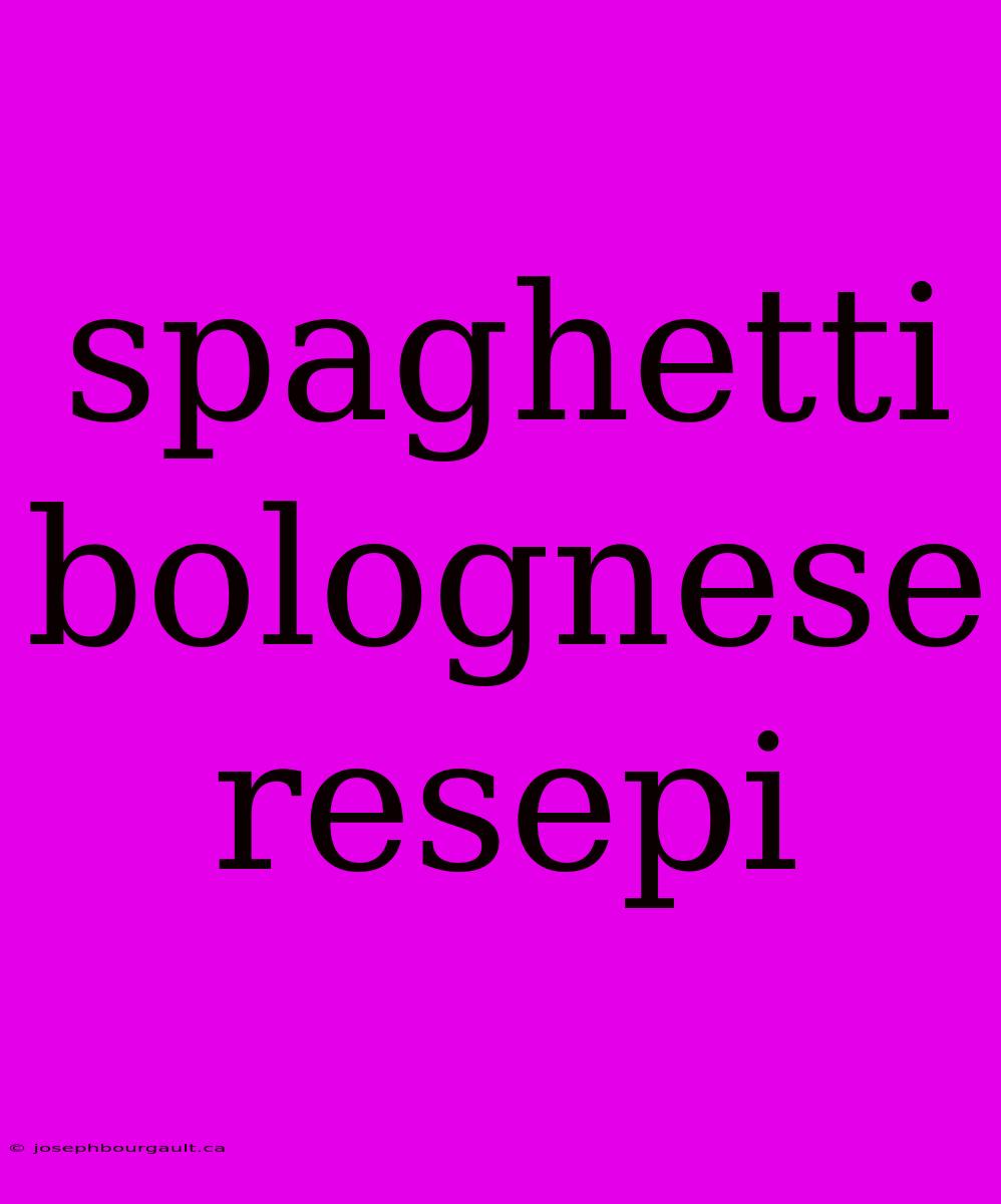 Spaghetti Bolognese Resepi