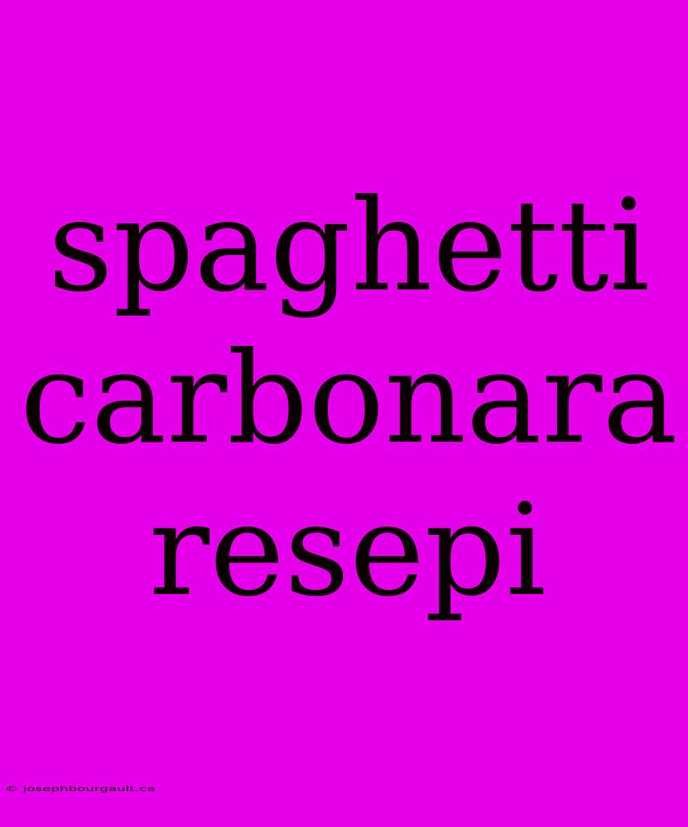 Spaghetti Carbonara Resepi