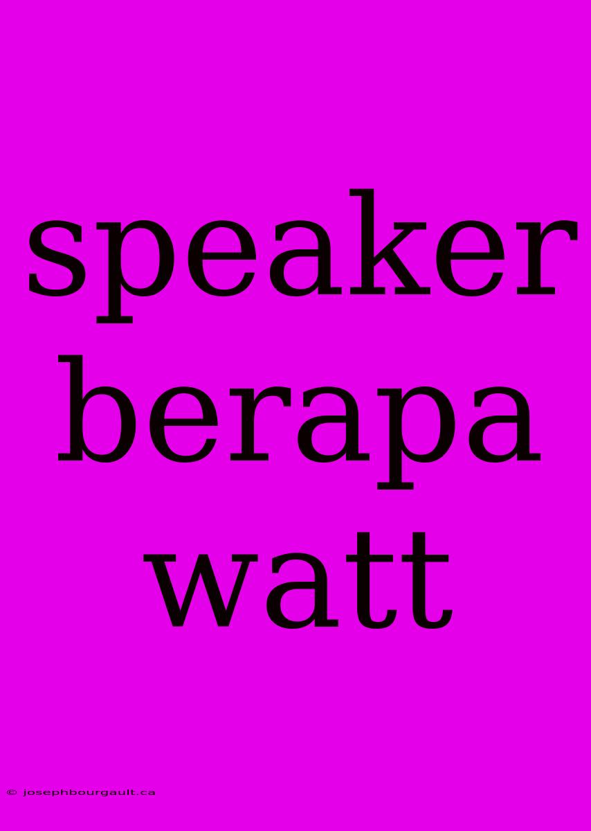 Speaker Berapa Watt