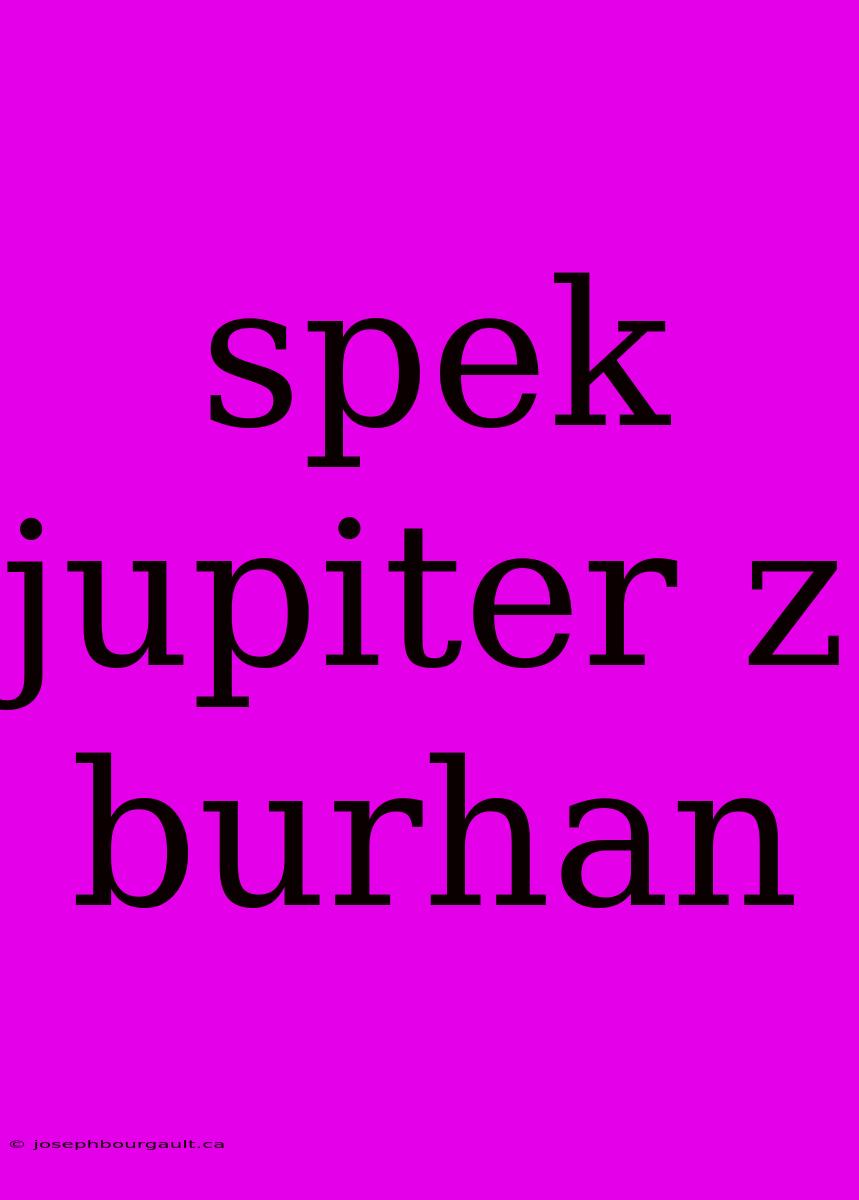 Spek Jupiter Z Burhan