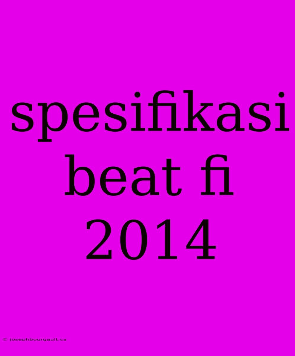 Spesifikasi Beat Fi 2014