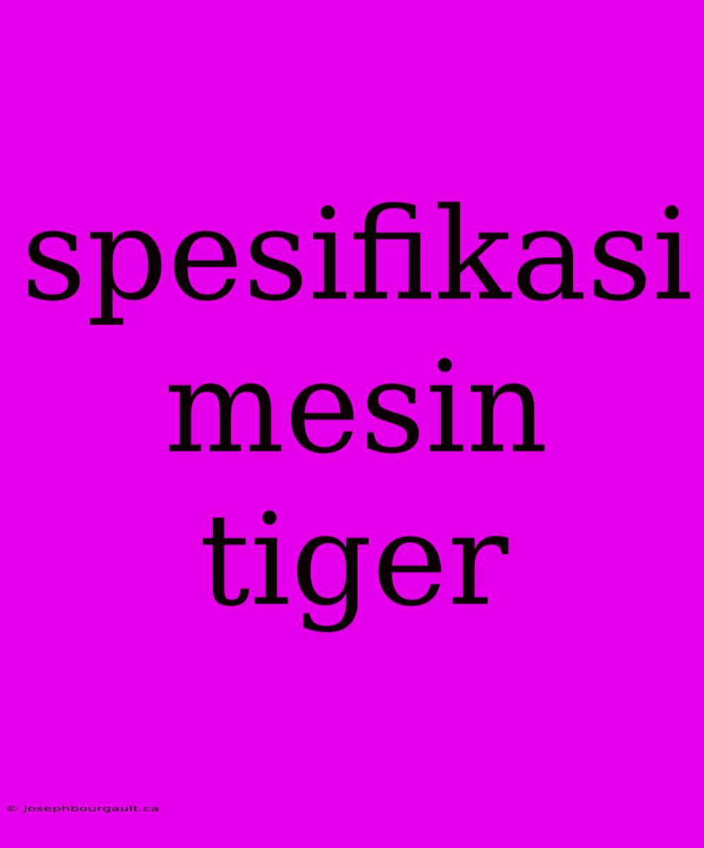 Spesifikasi Mesin Tiger