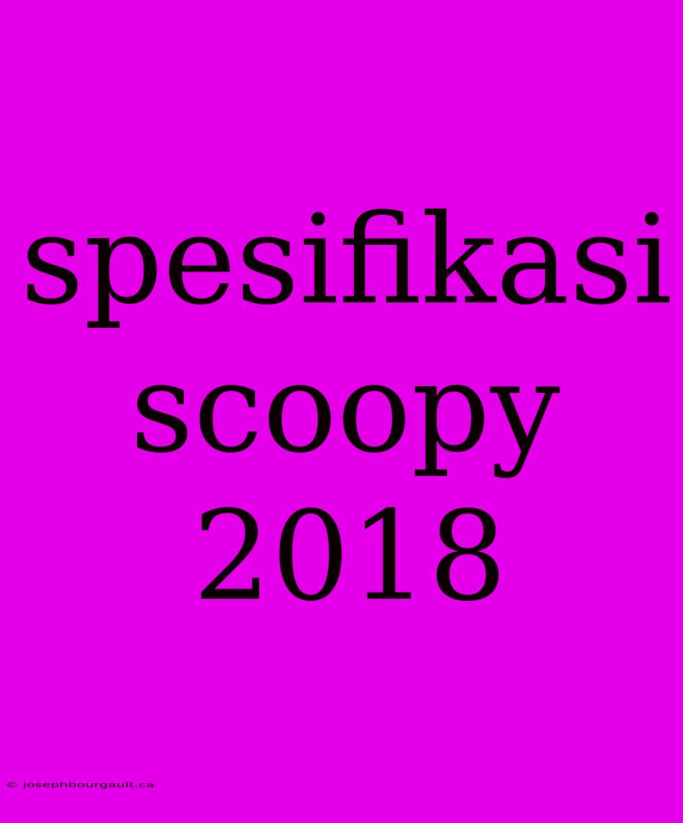 Spesifikasi Scoopy 2018