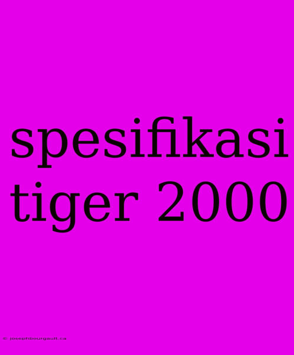 Spesifikasi Tiger 2000