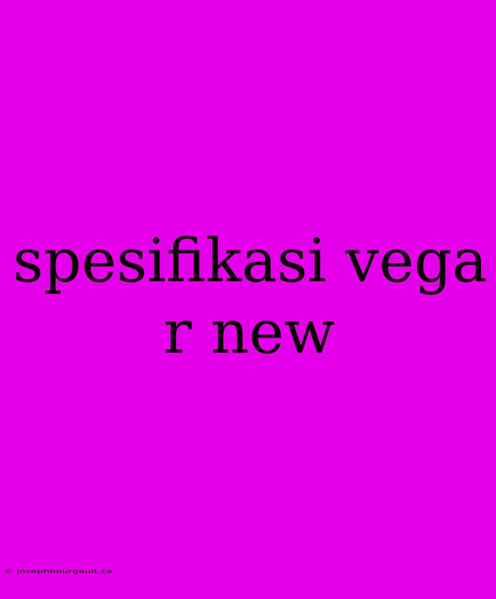 Spesifikasi Vega R New